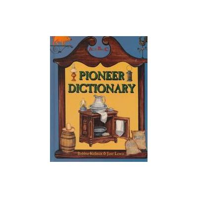 Pioneer Dictionary by Jane Lewis (Hardcover - Crabtree Pub Co)