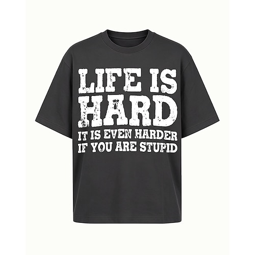 Das Leben eines Mannes ist hart, besonders wenn man dumm ist. (Baumwoll-T-Shirt)