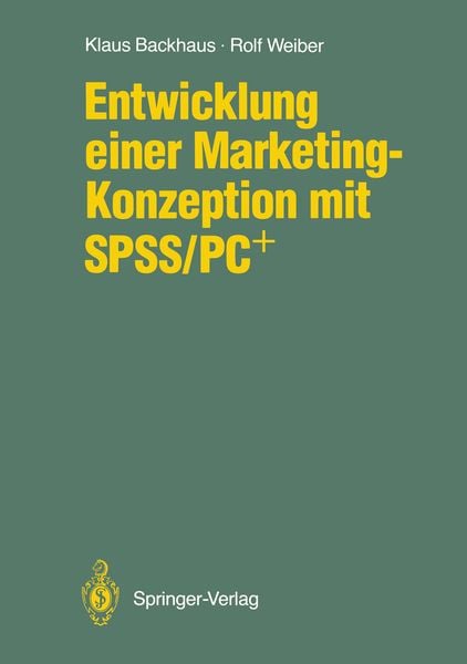 Entwicklung einer Marketing-Konzeption mit SPSS/PC+, Taschenbuch von Klaus Backhaus,Rolf Weiber, Springer Berlin, 978-3-540-51019-2