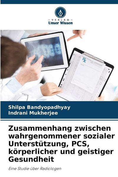 Zusammenhang zwischen wahrgenommener sozialer Unterstützung, PCS, körperlicher und geistiger Gesundheit, Taschenbuch von Shilpa Bandyopadhyay,Indrani