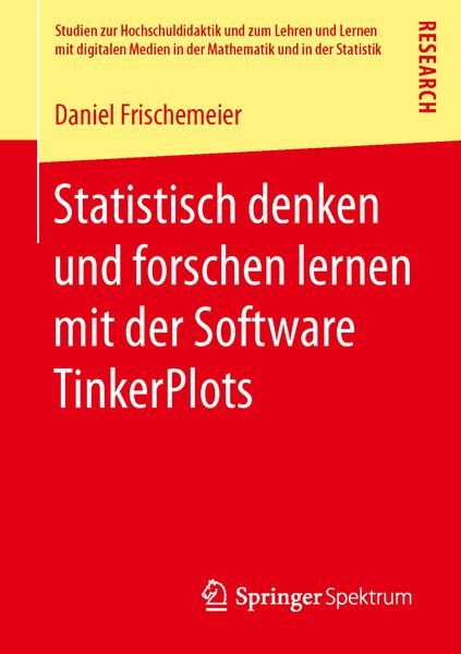 Statistisch denken und forschen lernen mit der Software TinkerPlots, Taschenbuch von Daniel Frischemeier, Springer Fachmedien Wiesbaden GmbH,