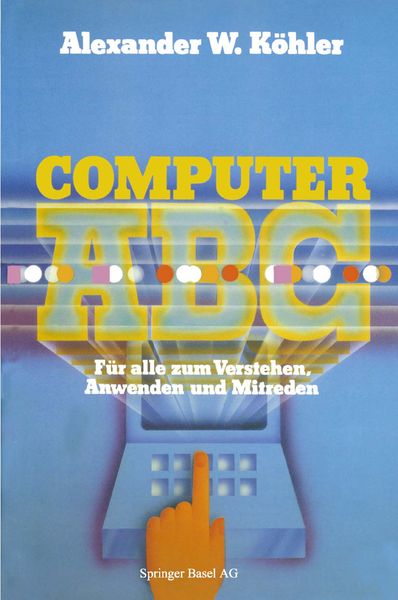 Computer ABC, Taschenbuch von Köhler, Springer Basel, 978-3-7643-1592-4