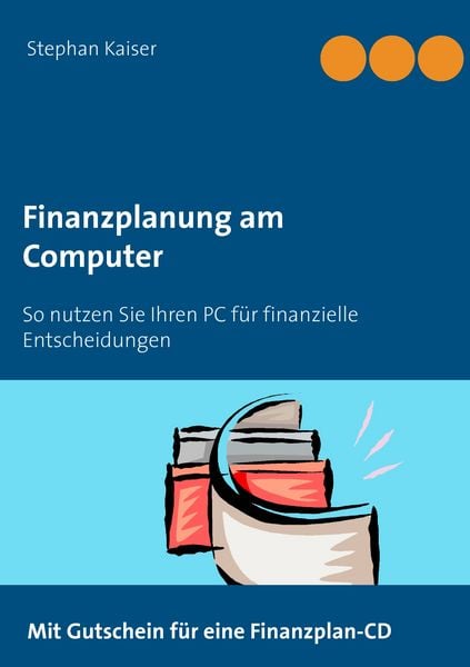 Finanzplanung am Computer, Taschenbuch von , BoD – Books on Demand, 978-3-7322-5508-5