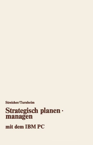 Strategisch planen · managen mit dem IBM PC, Taschenbuch von Georg Streicher, Betriebswirtschaftlicher Verlag Gabler, 978-3-663-02141-4