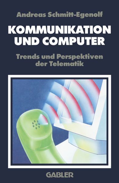Kommunikation und Computer, Taschenbuch von Andreas Schmitt-Egenolf, Betriebswirtschaftlicher Verlag Gabler, 978-3-409-18901-9