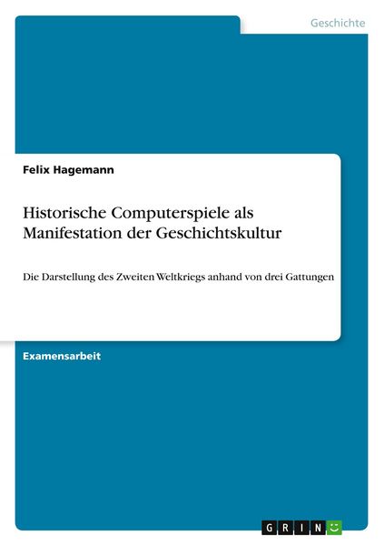 Hagemann, F: Historische Computerspiele als Manifestation de, Taschenbuch von Felix Hagemann, GRIN, 978-3-346-11457-0