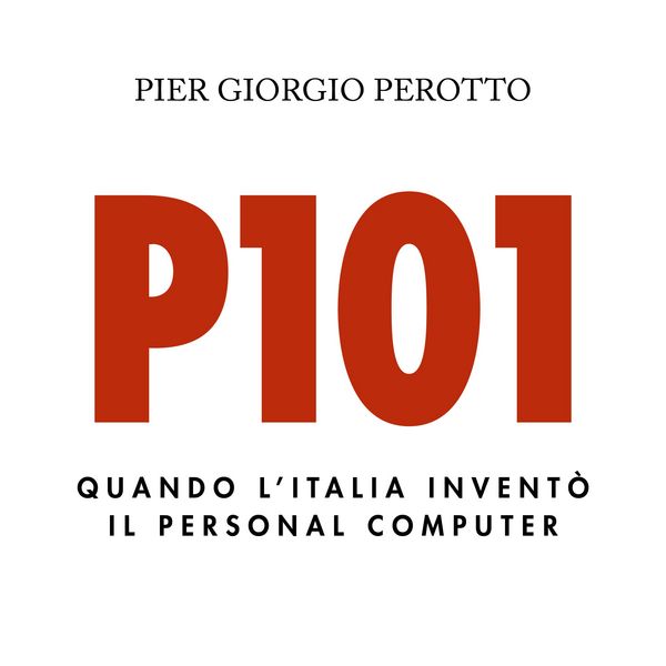 P101. Quando l'Italia inventò il personal computer - Pier Giorgio Perotto, Audio, 9789178379712