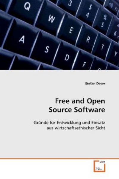 Deser Stefan: Free and Open Source Software, Taschenbuch von Stefan Deser, VDM, 978-3-639-06989-1