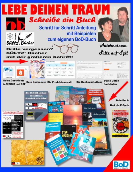 Lebe deinen Traum - Schreibe ein Buch - Schritt für Schritt-Anleitung mit Beispielen zum eigenen BoD-Buch, Taschenbuch von Uwe H. Sültz,Renate Sültz,