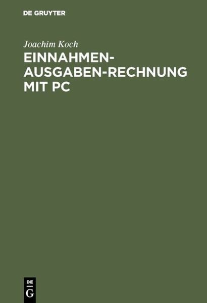 Einnahmen-Ausgaben-Rechnung mit PC, Gebundene Ausgabe von Joachim Koch, De Gruyter Oldenbourg, 978-3-486-22970-7