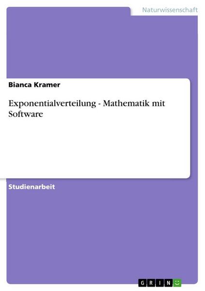 Exponentialverteilung - Mathematik mit Software, Taschenbuch von Bianca Kramer, GRIN, 978-3-656-33960-1