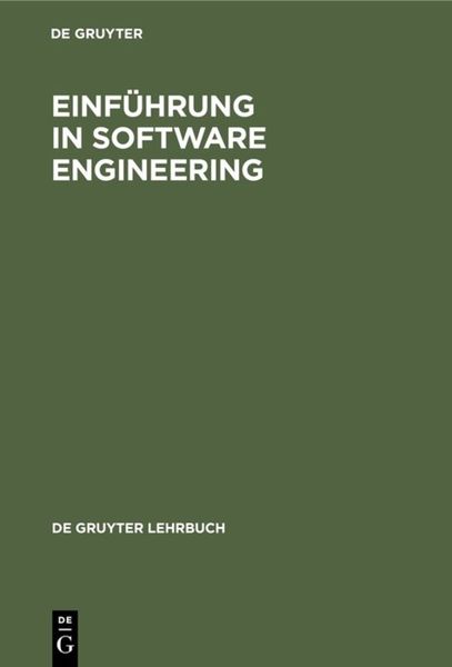 Einführung in Software Engineering, Gebundene Ausgabe von , De Gruyter, 978-3-11-007836-7