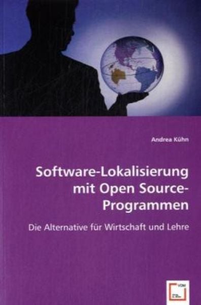 Kühn, A: Software-Lokalisierung mit Open Source-Programmen, Taschenbuch von Andrea Kühn, VDM, 978-3-639-02132-5
