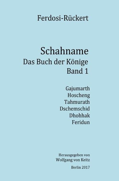 Schahname - Das Buch der Könige / Schahname - Das Buch der Könige, Band 1, Taschenbuch von Friedrich Rückert, Epubli, 978-3-7450-0757-2