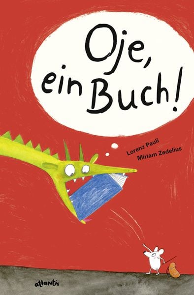 Oje, ein Buch!, Gebundene Ausgabe von Lorenz Pauli, Atlantis Kinderbuch, 978-3-7152-0742-1