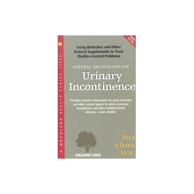 Natural Treatments for Urinary Incontinence by Rita Elkins (Book - Woodland Pub)