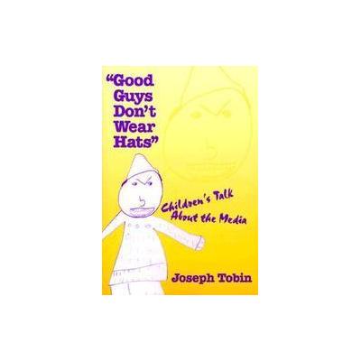 Good Guys Don't Wear Hats by Joseph Jay Tobin (Paperback - Teachers College Pr)