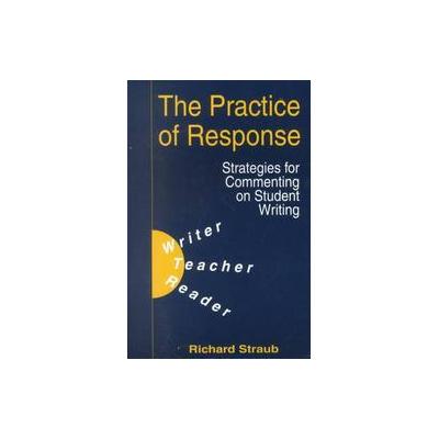 The Practice of Response by Richard Straub (Paperback - Hampton Pr)