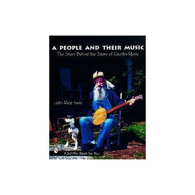 A People and Their Music by John Rice Irwin (Paperback - Schiffer Pub Ltd)