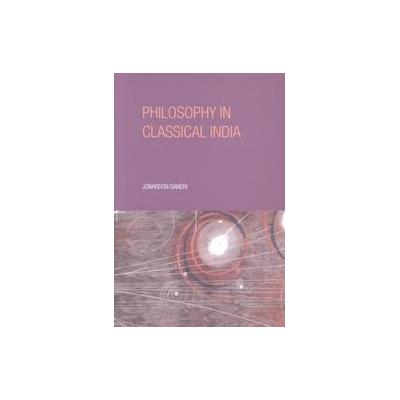 Philosophy in Classical India by Jonardon Ganeri (Paperback - Routledge)