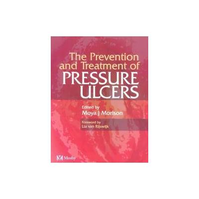 The Prevention and Treatment of Pressure Ulcers by Moya J. Morison (Paperback - Mosby Inc)