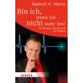 Bin Ich, Wenn Ich Nicht Mehr Bin? - Markolf H. Niemz, Taschenbuch