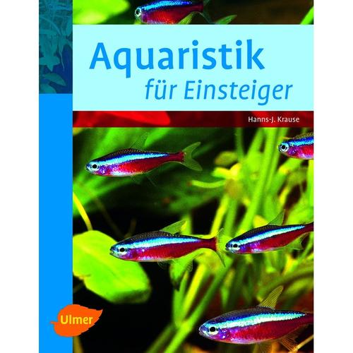 Aquaristik für Einsteiger - Hanns-J. Krause, Hanns-Jürgen Krause, Gebunden