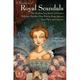 A Treasury of Royal Scandals: The Shocking True Stories History s Wickedest Weirdest MostWanton Kings Queens