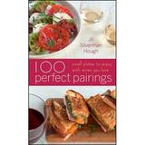 100 Perfect Pairings: Small Plates to Serve with Wines You Love (Hardcover)