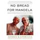 No Bread for Mandela: Memoirs of Ahmed Kathrada Prisoner No. 468/64 (Paperback)