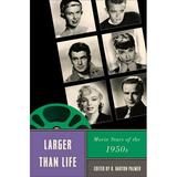 Star Decades: American Culture/American Cinema: Larger Than Life : Movie Stars of the 1950s (Hardcover)