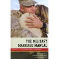 Military Life: The Military Marriage Manual : Tactics for Successful Relationships (Paperback)