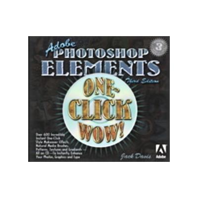 Adobe Photoshop Elements One-Click Wow! by Jack Davis (Mixed media product - Peachpit Pr)