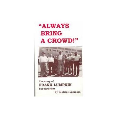 Always Bring a Crowd! by Beatrice Lumpkin (Paperback - Intl Pub)