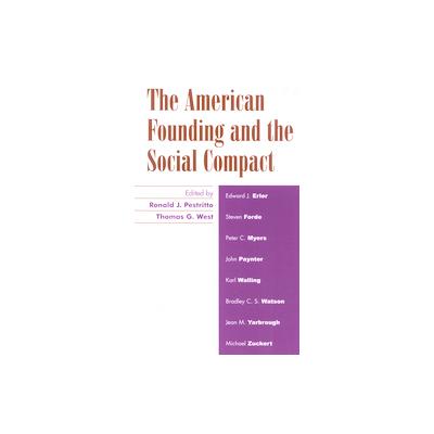 The American Founding and the Social Compact by Thomas G West (Paperback - Lexington Books)