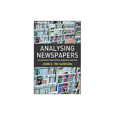 Analysing Newspapers by John E. Richardson (Paperback - Palgrave Macmillan)