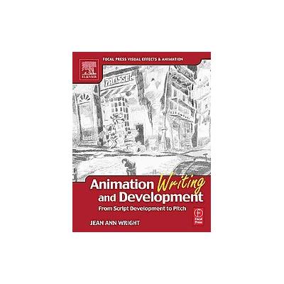 Animation Writing And Development by Jean Wright (Paperback - Focal Pr)