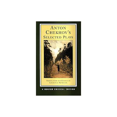 Anton Chekhov's Selected Plays by Anton Chekhov (Paperback - W W Norton & Co Inc)