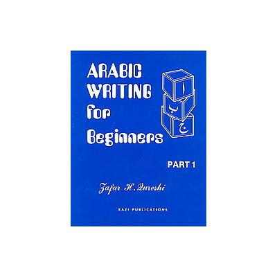 Arabic Writing for Beginners by Z. H. Qureski (Paperback - Kazi Pubns Inc)