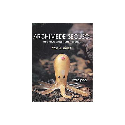 Archimede Seguso by Leslie Pina (Hardcover - Schiffer Pub Ltd)