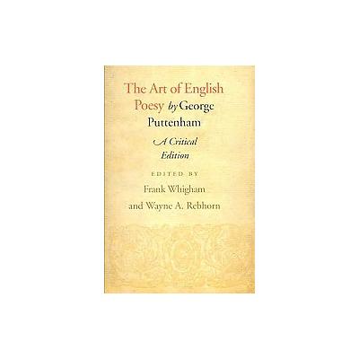The Art of English Poesy by George Puttenham (Paperback - Critical)