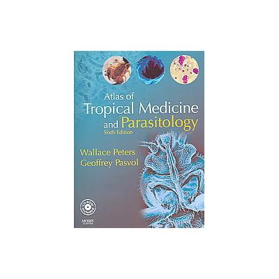 Atlas of Tropical Medicine and Parasitology by Wallace Peters (Mixed media product - Mosby Inc)