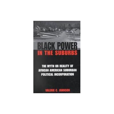Black Power in the Suburbs by Valerie C. Johnson (Paperback - State Univ of New York Pr)