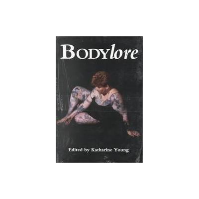 Bodylore by Katharine Young (Paperback - Univ of Tennessee Pr)
