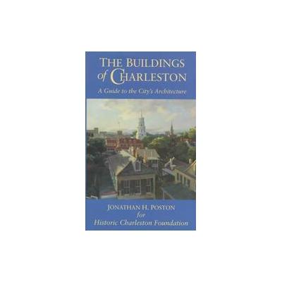 The Buildings of Charleston by Jonathan H. Poston (Hardcover - Univ of South Carolina Pr)