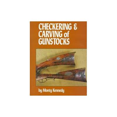 Checkering and Carving of Gunstocks by M. Kennedy (Hardcover - Stackpole Books)