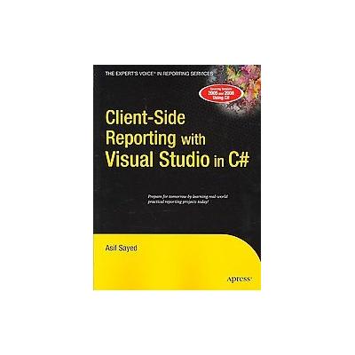 Client-Side Reporting with Visual Studio in C# by Asif Sayed (Paperback - Apress)