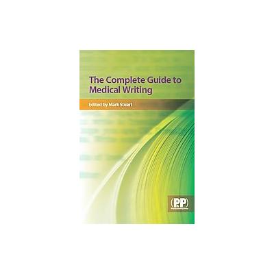 The Complete Guide to Medical Writing by Mark C. Stuart (Paperback - Pharmaceutical Pr)