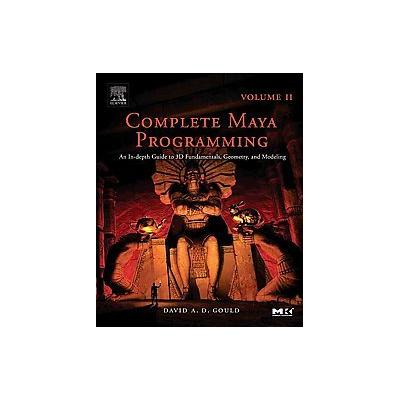 Complete Maya Programming by David A.D. Gould (Paperback - Morgan Kaufmann Pub)