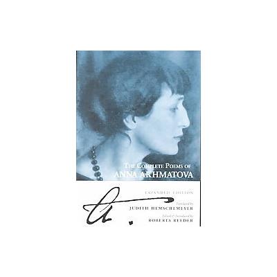 The Complete Poems of Anna Akhmatova by Roberta Reeder (Paperback - Expanded, Updated, Subsequent)